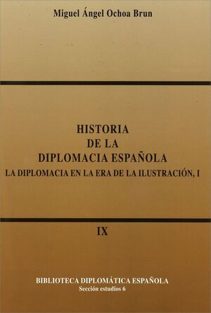 HISTORIA DE DIPLOMACIA ESPAÑOLA. LA DIPLOMACIA EN LA ERA DE LA ILUSTRACIÓN. (2 V