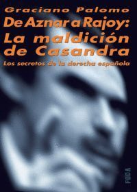 DE AZNAR A RAJOY: LA MALDICION DE CASANDRA