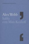 ALEX WEBB HABLA CON MAX KOZLOFF