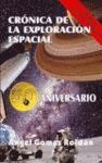 CRONICA DE LA EXPLORACION ESPACIAL - 2ª ED. REVISADA Y AMPLIADA