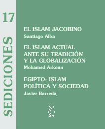 EL ISLAM JACOBINO;EL ISLAM ACTUAL ANTE SU TRADICIÓN Y LA GLOBALIZACIÓN;EGIPTO:ISLAM,POLÍTICA Y SOCIEDAD