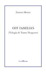 OFF FAMILIAS (TRILOGIA DE TEATRO HURGENTE)