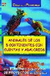 ANIMALES DE LOS 5 CONTINENTES CON CUENTAS Y ABALOR