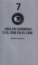 VIDA EN SOMBRAS O EL CINE EN EL CINE + VIDEO