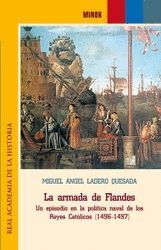 LA ARMADA DE FLANDES. UN EPISODIO EN LA POLÍTICA NAVAL DE LOS REYES CATÓLICOS (1496-1497)