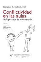 CONFLICTIVIDAD EN LAS AULAS. GUIA PRACTICA DE INTERVENCION