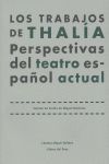LOS TRABAJOS DE THALIA:PERSPECTIVAS TEATRO ESPAÑOL ACTUAL