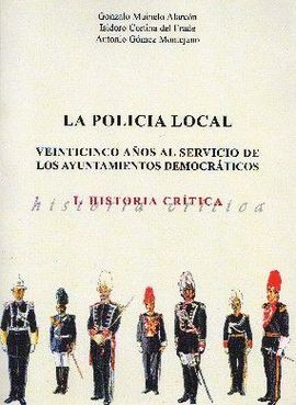 LA POLICIA LOCAL. 25 AÑOS AL SERVICIO DE LOS AYUNTAMIENTOS DEMOCRÁTICOS