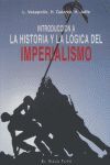 INTRODUCCION A LA HISTORIA Y LA LOGICA DEL IMPERIALISMO