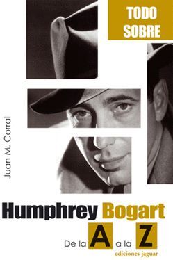 HUMPHREY BOGART. DE LA A A LA Z