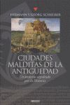 CIUDADES MALDITAS DE LA ANTIGUEDAD:MISTERIO SEPULTADO HISTO.