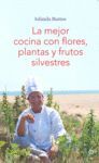 LA MEJOR COCINA CON FLORES, PLANTAS Y FRUTOS SILVE