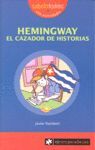 HEMINGWAY EL CAZADOR DE HISTORIAS
