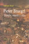 PIETER BRUEGEL. TRIUNFOS, MUERTE Y VIDA