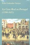LA CASA REAL EN PORTUGAL (1580-1621)