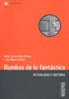RUMBOS DE LOS FANTASTICO. ACTUALIDAD E HISTORIA