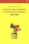 LA POLÍTICA CULTURAL DEL ESTADO EN LOS GOBIERNOS SOCIALISTAS: 1982-1996