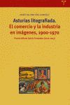 ASTURIAS LITOGRAFIADA:COMERCIO Y LA INDUSTRIA EN IMAGENES