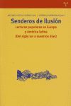 SENDEROS DE ILUSIÓN. LECTURAS POPULARES EN EUROPA Y AMÉRICA LATINA (DEL SIGLO XVI A NUESTROS DÍAS)
