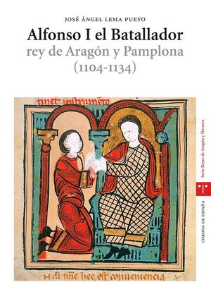 ALFONSO I EL BATALLADOR, REY DE ARAGÓN Y PAMPLONA (1104-1134)