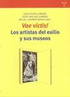 VAE VICTIS LOS ARTISTAS DEL EXILIO Y SUS MUSEOS