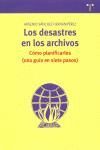 LOS DESASTRES DE LOS ARCHIVOS. COMO PLANIFICARLOS (UNA GUIA EN SIETE PASOS)
