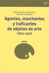 AGENTES,MARCHANTES Y TRAFICANTES OBJETOS DE ARTE (1850-1950)
