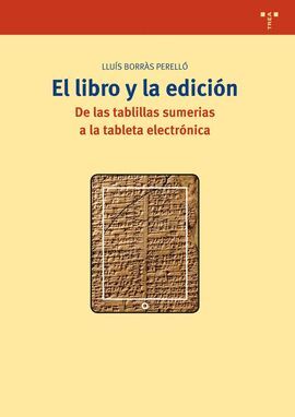 LIBRO Y EDICION:DE TABLILLAS SUMERIAS A TABLETA ELECTRONICA