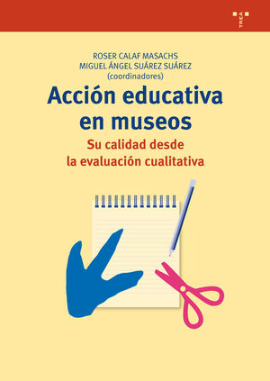 ACCION EDUCATIVA EN MUSEOS: SU CALIDAD DESDE LA EVALUACION CUALIT