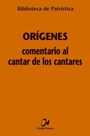 ORIGENES. COMENTARIO AL CANTAR DE LOS CANTARES