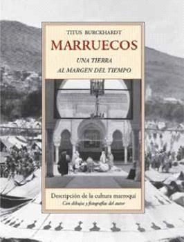 MARRUECOS. UNA TIERRA AL MARGEN DEL TIEMPO