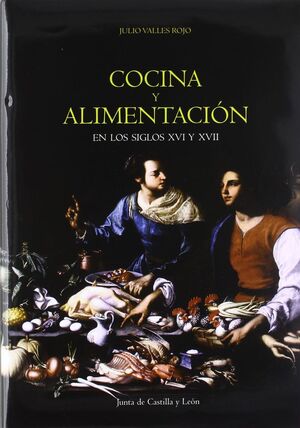 COCINA Y ALIMENTACION EN LOS SIGLOS XVI Y XVII