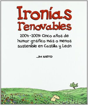 IRONIAS RENOVABLES: 2004-2009 CINCO AÑOS HUMOR GRAFICO CAST/L