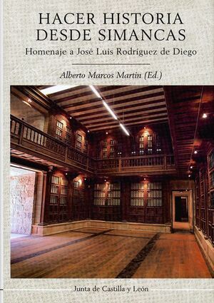 HACER HISTORIA DESDE SIMANCAS : HOMENA.J.L.RODRIGUEZ DE DIEGO