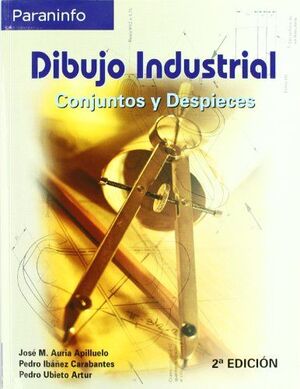 DIBUJO INDUSTRIAL 2/E CONJUNTOS Y DESPIECES