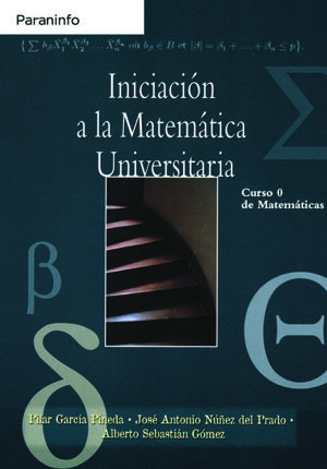 INICIACION A LA MATEMATICA UNIVERSITARIA. CURSO 0 DE MATEMATICAS