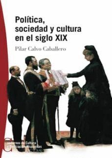 POLITICA, SOCIEDAD Y CULTURA EN EL SIGLO XIX