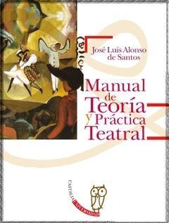 MANUAL DE TEORIA Y PRACTICA TEATRAL.(INSTRUMENTA)