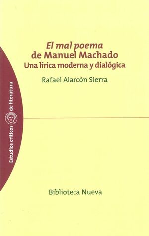 EL MAL POEMA DE MANUEL MACHADO: UNA LIRICA MODERNA Y DIALOGICA