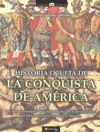 HISTORIA OCULTA DE LA CONQUISTA DE AMÉRICA