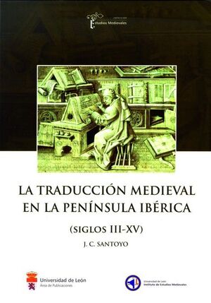 LA TRADUCCION MEDIEVAL EN LA PENINSULA IBERICA (SIGLOS III-XV)