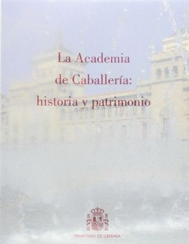 ACADEMIA DE CABALLERIA: HISTORIA Y PATRIMONIO