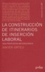 LA CONSTRUCCION DE ITINERARIOS DE INSERCION LABORAL,LA