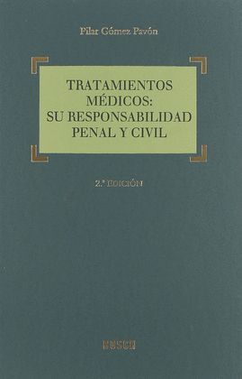 TRATAMIENTOS MEDICOS: SU RESPONSABILIDAD PENAL Y CIVIL 2ª ED.