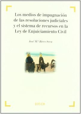 LOS MEDIOS DE IMPUGANCION DE LAS RESOLUCIONES JUDICIALES Y EL
