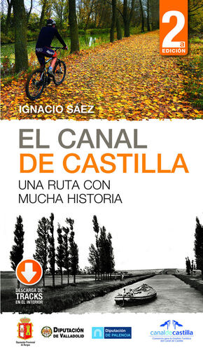 CANAL DE CASTILLA, EL (2 ED.) UNA RUTA CON MUCHA HISTORIA