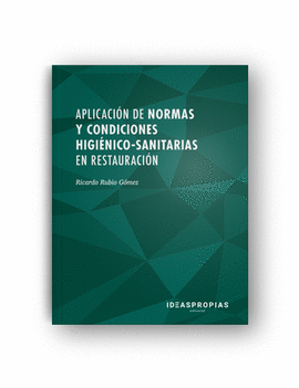 APLICACIÓN DE NORMAS Y CONDICIONES HIGIÉNICO-SANITARIAS EN RESTAURACIÓN