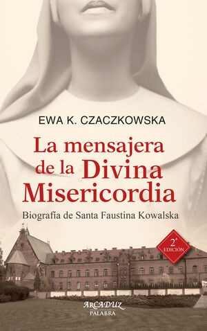 MENSAJERA DE LA DIVINA MISERICORDIA:BIOGRAFIA F.KOWALSKA