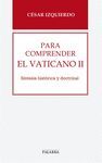 PARA COMPRENDER EL VATICANO II:SINTESIS HISTORICA Y DOCTRI.