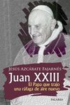 JUAN XXIII:EL PAPA QUE TRAJO UNA RAFAGA DE AIRE NUEVO